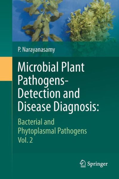 Cover for P. Narayanasamy · Microbial Plant Pathogens-Detection and Disease Diagnosis:: Bacterial and Phytoplasmal Pathogens, Vol.2 (Paperback Book) [2011 edition] (2014)