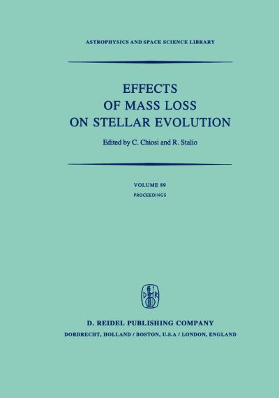 Cover for C Chiosi · Effects of Mass Loss on Stellar Evolution: Iau Colloquium No. 59 Held in Miramare, Trieste, Italy, September 15-19, 1980 - Astrophysics and Space Science Library (Pocketbok) [Softcover Reprint of the Original 1st Ed. 1981 edition] (2011)