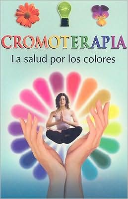 Cromoterapia (Viman) (Spanish Edition) - Luis Rutiaga - Books - TOMO - 9789689120025 - September 1, 2008