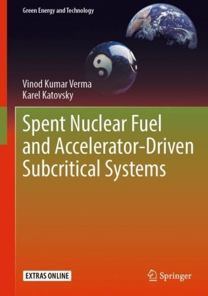 Cover for Verma · Spent Nuclear Fuel and Accelerator Driven Subcritical Systems (Bog) [1st ed. 2019 edition] (2018)