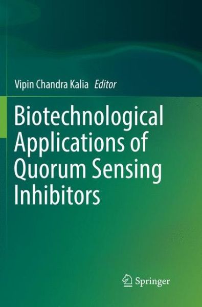 Biotechnological Applications of Quorum Sensing Inhibitors - - Books - Springer Verlag, Singapore - 9789811343025 - January 19, 2019
