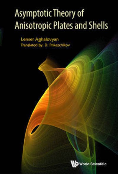 Cover for Aghalovyan, Lenser A (National Academy Of Sciences, Armenia) · Asymptotic Theory Of Anisotropic Plates And Shells (Innbunden bok) (2015)