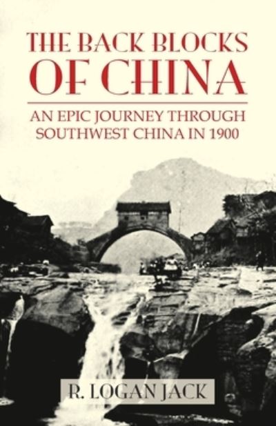 The Back Blocks of China - Logan Jack - Books - EARNSHAW BOOKS LTD - 9789888769025 - November 22, 2021