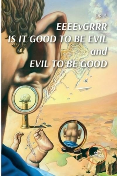 Eeeevgrrr. Is It Good To Be Evil And Evil To Be Good - Dr A - Bøger -  - 9791220131025 - 15. marts 2023