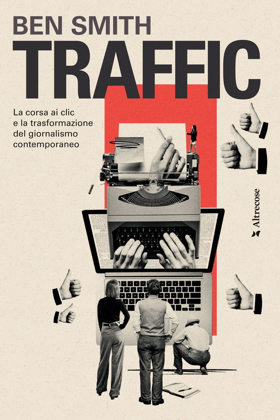 Traffic. La Corsa Ai Clic E La Trasformazione Del Giornalismo Contemporaneo - Ben Smith - Books -  - 9791281729025 - 