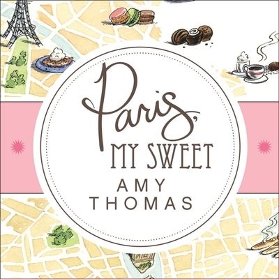 Paris, My Sweet - Amy Thomas - Muzyka - TANTOR AUDIO - 9798200079025 - 28 maja 2012