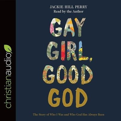 Gay Girl, Good God - Jackie Hill Perry - Music - Christianaudio - 9798200475025 - September 3, 2018