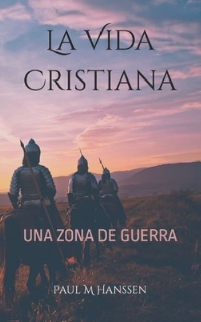 Cover for Paul M Hanssen · La Vida Cristiana: Una Zona de Guerra (Taschenbuch) (2022)