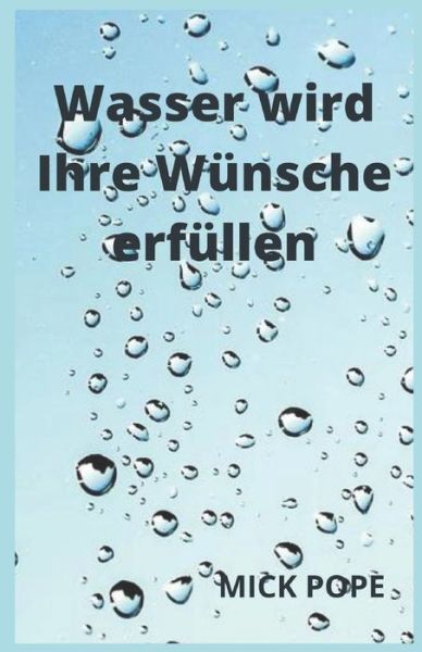 Cover for Mick Pope · Wasser wird Ihre Wunsche erfullen (Paperback Book) (2022)