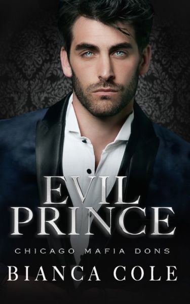 Cover for Bianca Cole · Evil Prince: A Dark Arranged Marriage Romance - Chicago Mafia Dons (Paperback Book) (2022)