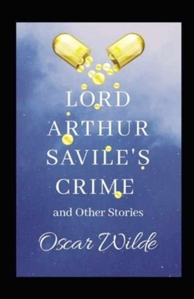 Cover for Oscar Wilde · Lord Arthur Savile's Crime, And Other Stories Annotated (Taschenbuch) (2021)