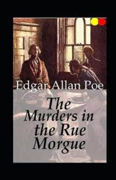 The Murders in the Rue Morgue Annotated - Edgar Allan Poe - Bücher - Independently Published - 9798462893025 - 23. August 2021