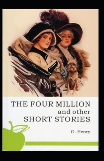 Cover for O Henry · The Four Million: O. Henry (Short Stories, Classics, Literature) [Annotated] (Taschenbuch) (2021)