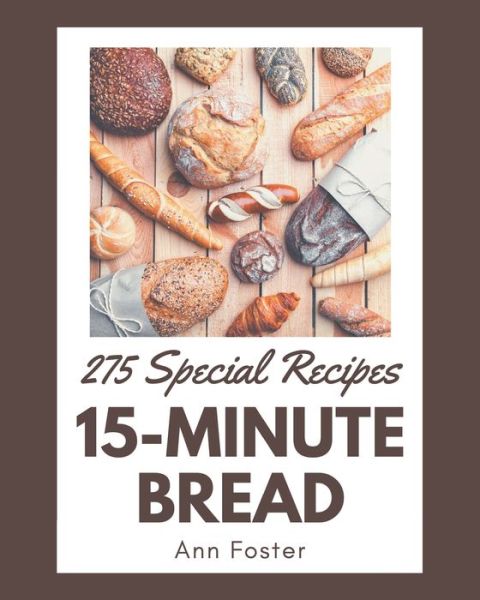 Cover for Ann Foster · 275 Special 15-Minute Bread Recipes (Taschenbuch) (2020)