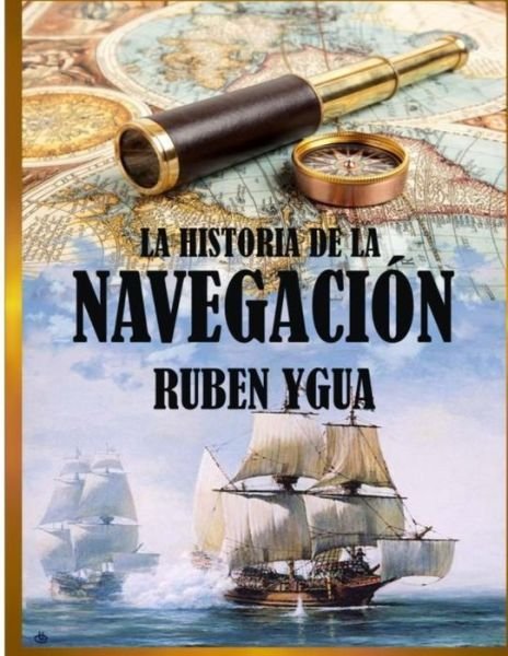 Cover for Ruben Ygua · La Historia de la Navegacion (Paperback Bog) (2021)