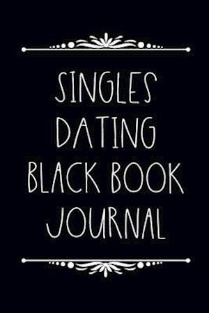 Cover for Sc Publications · Singles Dating Black Book Journal - Write Down Your Dates - The Good, Bad and Bizarre (Paperback Bog) (2020)