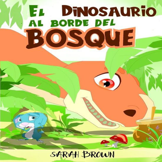 Cover for Sarah Brown · El Dinosaurio al Borde del Bosque (Paperback Book) (2020)