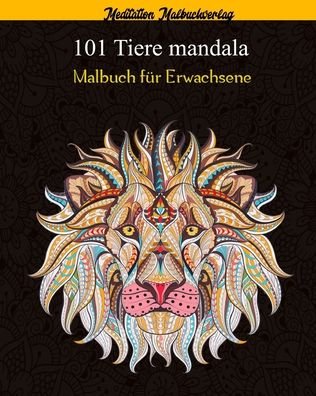 Cover for Meditation Malbuchverlag · 101 Tiere Mandala Malbuch fur Erwachsene (Paperback Book) (2020)