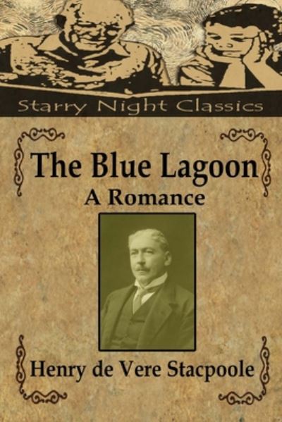 The Blue Lagoon - Henry de Vere Stacpoole - Książki - Independently Published - 9798665306025 - 10 lipca 2020