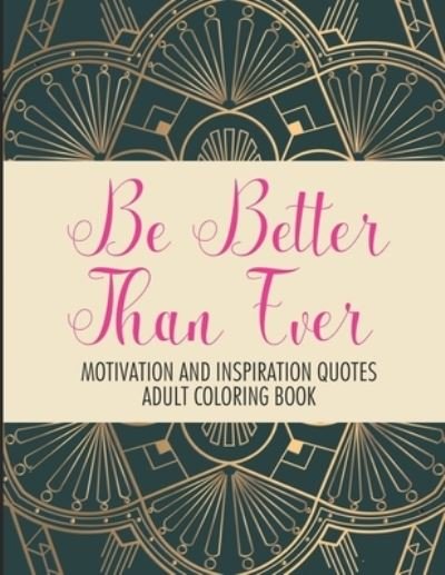 Cover for Fun Forever · Be Better Than Ever Motivation and Inspiration Quotes Adult Coloring Book (Paperback Bog) (2020)