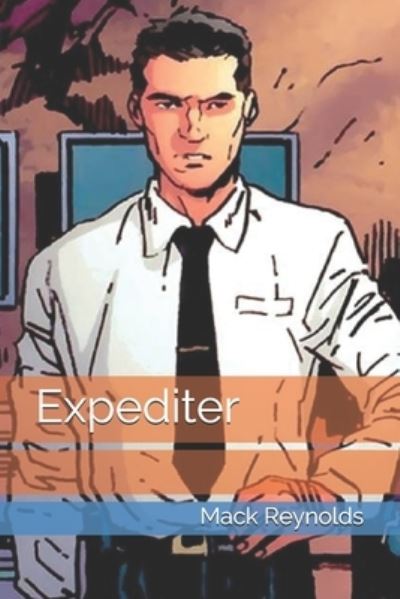 Expediter - Mack Reynolds - Books - Independently Published - 9798702898025 - March 13, 2021