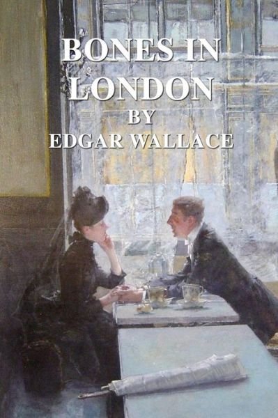Cover for Edgar Wallace · Bones in London (Paperback Book) (2021)