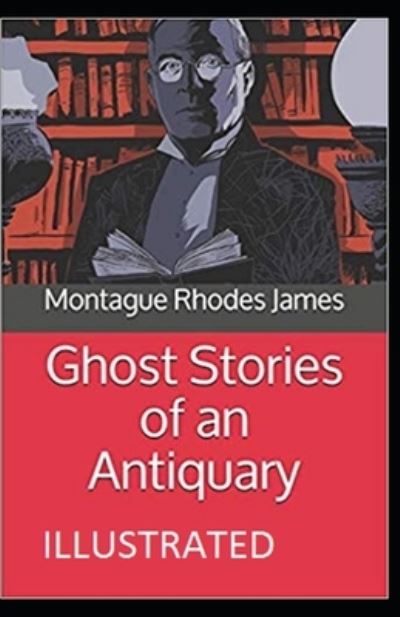 Cover for Montague Rhodes James · Ghost Stories of an Antiquary Illustrated (Paperback Book) (2021)