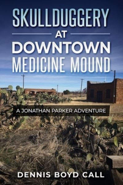 Cover for Dennis Boyd Call · Skullduggery at Downtown Medicine Mound (Paperback Book) (2021)