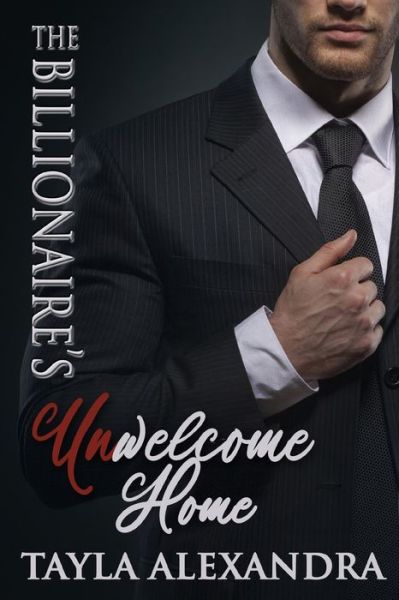 Cover for Tayla Alexandra · The Billionaire's UnWelcome Home (Paperback Book) (2021)