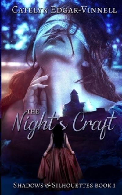 The Night's Craft - Shadows & Silhouettes - Catelyn Edgar-Vinnell - Książki - Independently Published - 9798740223025 - 30 kwietnia 2021