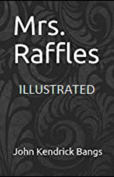 Cover for John Kendrick Bangs · Mrs. Raffles Illustrated (Pocketbok) (2021)