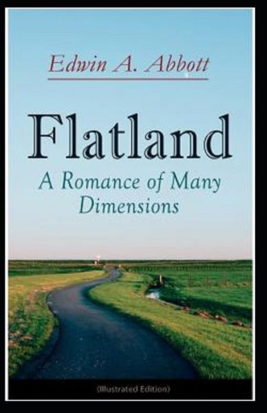 Flatland A Romance of Many Dimensions - Edwin A Abbott - Książki - Independently Published - 9798747026025 - 1 maja 2021