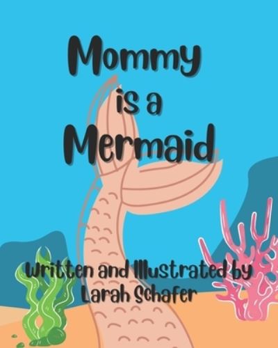 Mommy is a Mermaid - Larah Schafer - Książki - Independently Published - 9798836465025 - 18 czerwca 2022