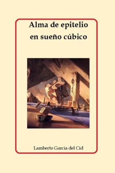 Cover for Lamberto Garcia del Cid · Alma de epitelio en sueno cubico (Paperback Bog) (2022)