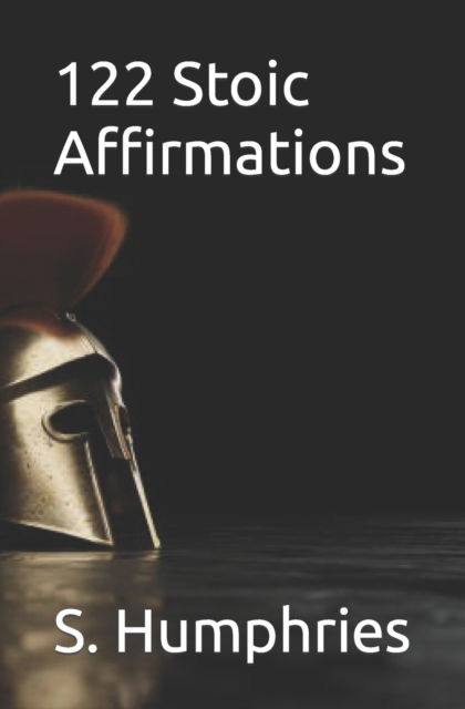 Cover for S Humphries · 122 Stoic Affirmations (Pocketbok) (2022)