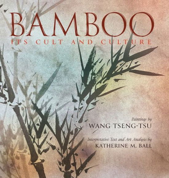 Cover for Katherine M Ball · Bamboo: Its Cult and Culture (Hardcover Book) (2022)