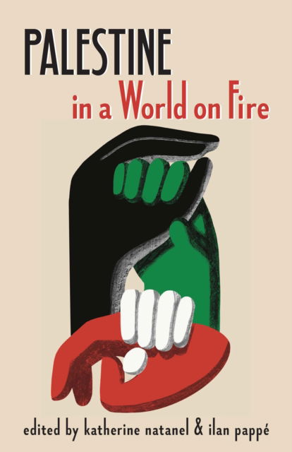 Cover for Katherine Natanel · Palestine in a World on Fire: A Global Conversation (Hardcover Book) (2024)