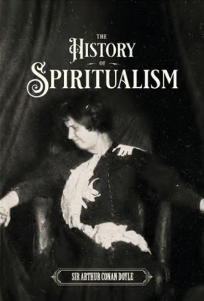 Cover for Sir Arthur Conan Doyle · The History of Spiritualism (Vols. 1 and 2) (Hardcover Book) (2022)