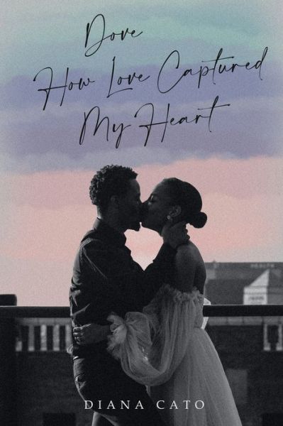 Cover for Diana Cato · Dove How Love Captured My Heart (Book) (2022)