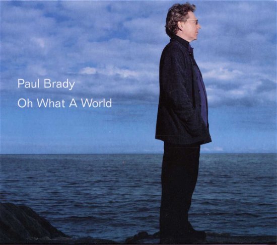 Cover for Paul Brady · Oh What A World (CD)