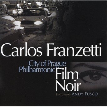 Film Noir - Carlos Franzetti - Musiikki - ADA GLOBAL - 0016728118026 - maanantai 11. toukokuuta 2009