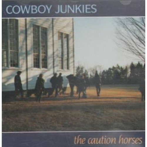 Cover for Cowboy Junkies · The caution horses (CD)