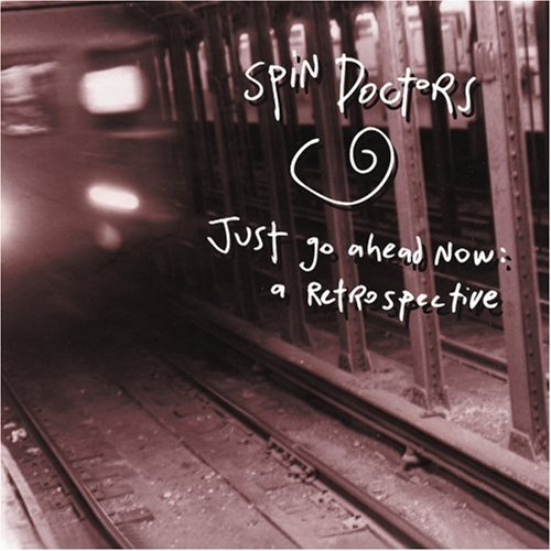 Cover for Spin Doctors · Just Go Ahead Now: a Retrospec (CD) (2004)