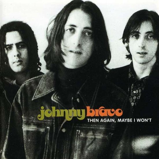 Then Again Maybe I Won't - Johnny Bravo - Musiikki - ARISTA - 0078221882026 - tiistai 21. toukokuuta 1996