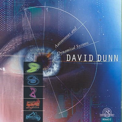 Autonomous & Dynamicial Systems - David Dunn - Musik - NEW WORLD RECORDS - 0093228066026 - 8. maj 2007