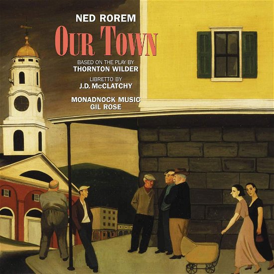 Ned Rorem: Our Town - Monadnock Music / Soloists / Gil Rose - Musiikki - NEW WORLD RECORDS - 0093228079026 - tiistai 13. kesäkuuta 2017