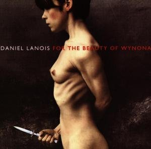 Cover for Daniel Lanois · For the Beauty of Wynona (CD) (1993)