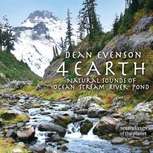 Cover for Dean Evenson · 4 Earth: Natural Sounds of Ocean Stream River Pond (CD) (2013)