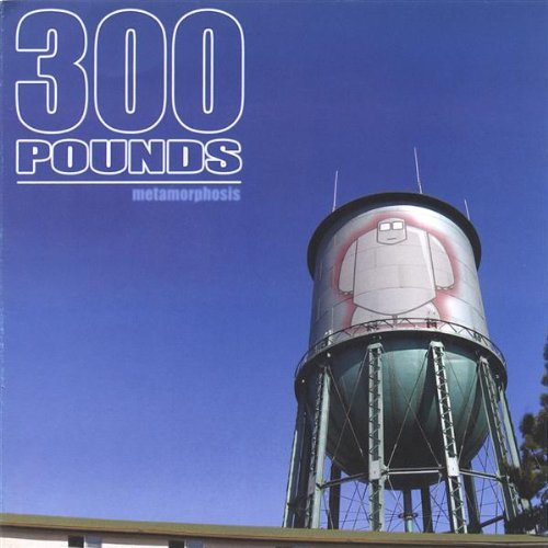 Cover for 300 Pounds · Metamorphosis (CD) (2005)