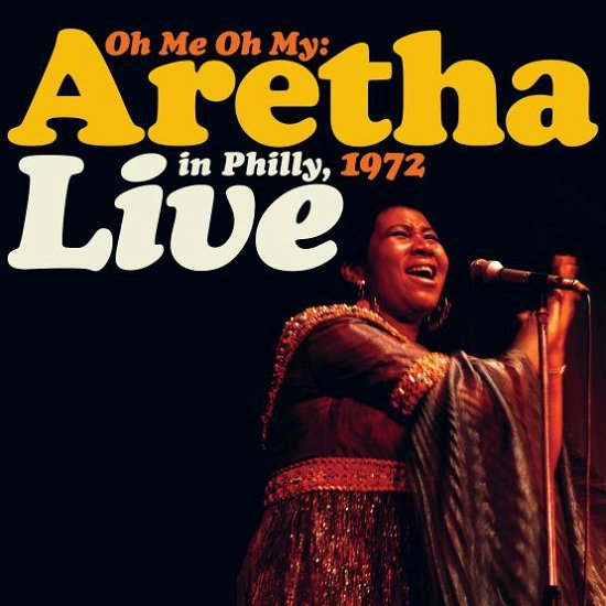 Cover for Aretha Franklin · Oh Me Oh My: Aretha Live In Philly, 1972 (LP) [Reissue, Limited edition] (2021)